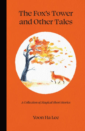 The Fox's Tower and Other Tales: A Collection of