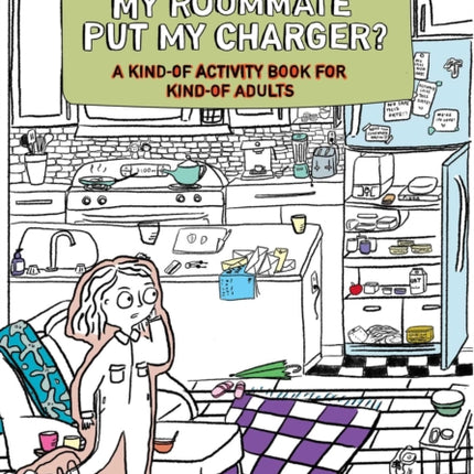 Where Did My Roommate Put My Charger?: A Kind-Of Activity Book for Kind-Of Adults