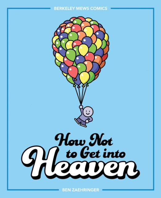 How Not to Get into Heaven: Berkeley Mews Comics