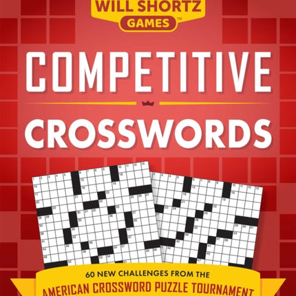 Competitive Crosswords: Over 60 Challenges from the American Crossword Puzzle Tournament