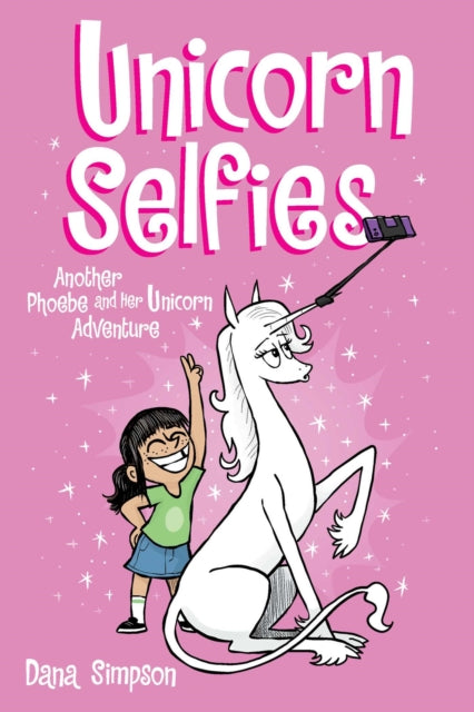 Unicorn Selfies: Another Phoebe and Her Unicorn Adventure