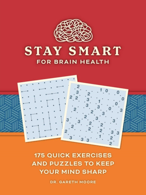 Stay Smart for Brain Health: 175 Quick Exercises and Puzzles to Keep Your Mind Sharp