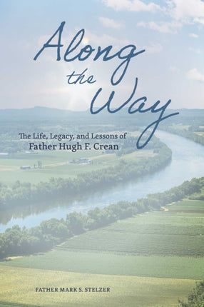 Along the Way: The Life, Lessons, and Legacy of
