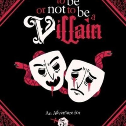 To Be or Not to Be a Villain: Adventure for 5e & ZWEIHANDER RPG