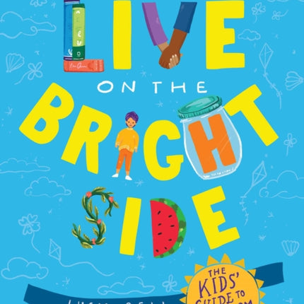 You Can Live on the Bright Side: The Kids' Guide to Optimism