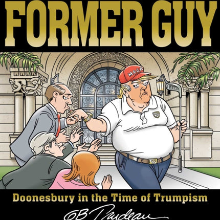 Former Guy: Doonesbury in the Time of Trumpism