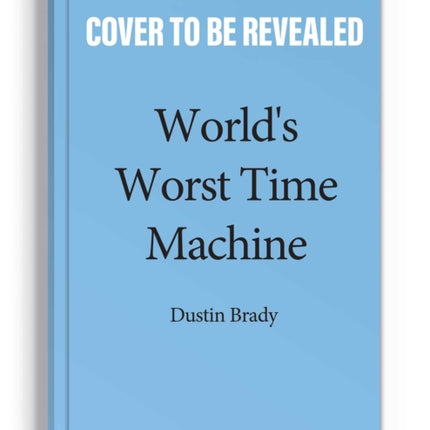 World's Worst Time Machine