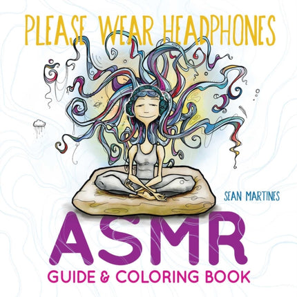 Please Wear Headphones: ASMR Guide & Coloring Book