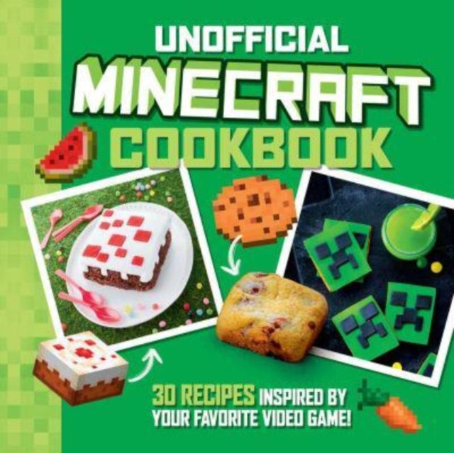 The Unofficial Minecraft Cookbook: 30 Recipes