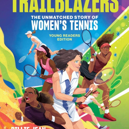 Trailblazers The Unmatched Story of Womens Tennis