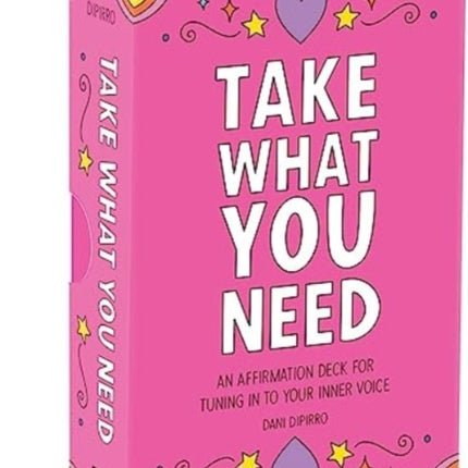 Take What You Need: An Affirmation Deck for Tuning in to Your Inner Voice