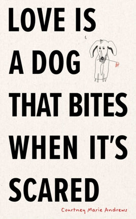 Love Is a Dog That Bites When Its Scared