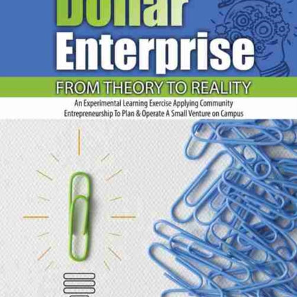 Dollar Enterprise from Theory to Reality: An Experiential Learning Exercise Applying Community Entrepreneurship to Plan and Operate a Small Venture on Campus