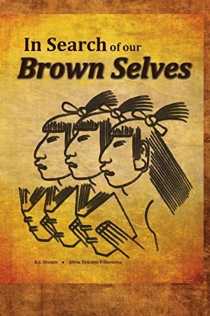 In Search of Our Brown Selves: A Chicano Studies College Reader