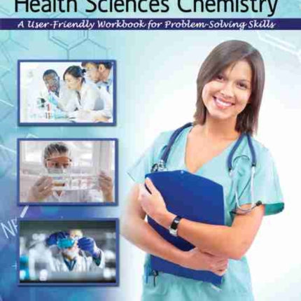 Succeeding in Health Sciences Chemistry: A User-Friendly Workbook for Problem-Solving Skills