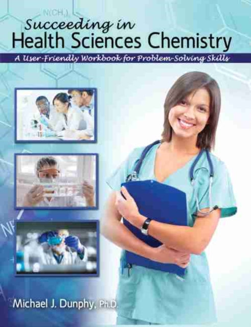 Succeeding in Health Sciences Chemistry: A User-Friendly Workbook for Problem-Solving Skills