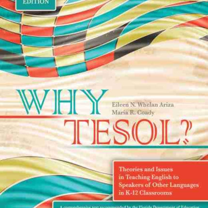 Why TESOL? Theories and Issues in Teaching English to Speakers of Other Languages in K-12 Classrooms