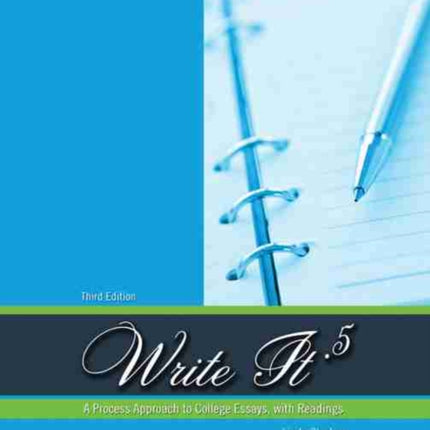 Write It .5: A Process Approach to College Essays, with Readings