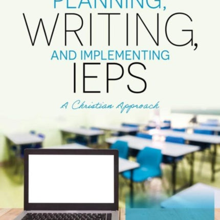 Planning, Writing, and Implementing IEPs: A Christian Perspective