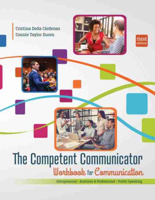 The Competent Communicator Workbook for Communication: Interpersonal, Business and Professional, Public Speaking