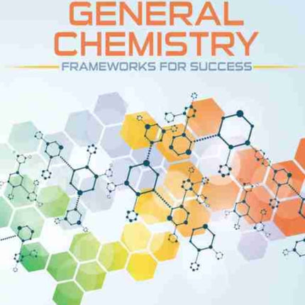 Preparatory General Chemistry: Frameworks for Success