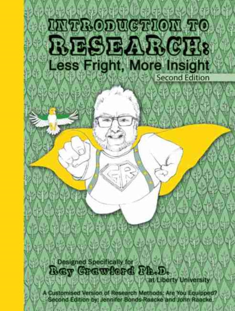 Introduction to Research: Less Fright, More Insight: A Customized Version of Research Methods: Are You Equipped? Second Edition by Jennifer Bonds-Raacke and John Raacke. Designed specifically for Ray