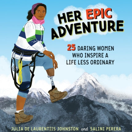 Her Epic Adventure: 25 Daring Women Who Inspire a Life Less Ordinary