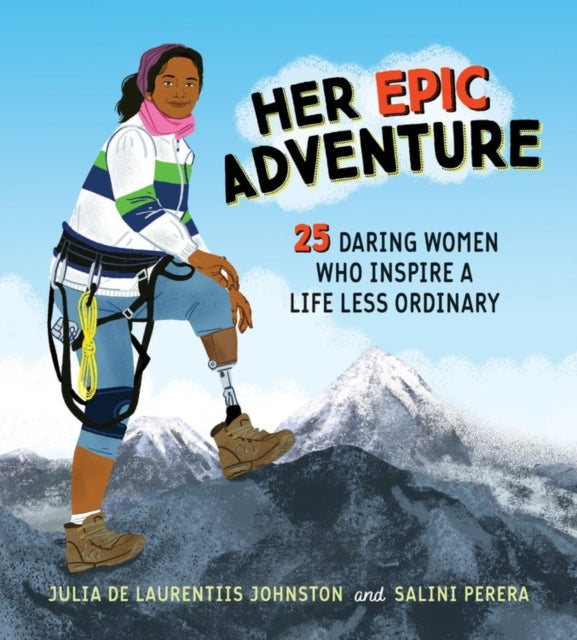 Her Epic Adventure: 25 Daring Women Who Inspire a Life Less Ordinary