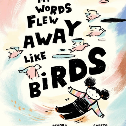My Words Flew Away Like Birds
