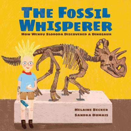 The Fossil Whisperer: How Wendy Sloboda Discovered a Dinosaur