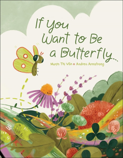 If You Want To Be A Butterfly