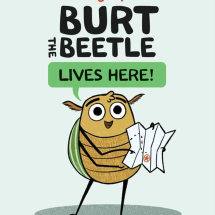 Burt The Beetle Lives Here!