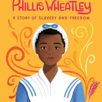 My Name Is Phillis Wheatley: A Story of Slavery and Freedom