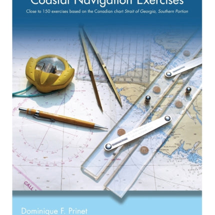 Coastal Navigation Exercises: Over 100 exercises based on the Canadian chart Strait of Georgia, Southern Portion