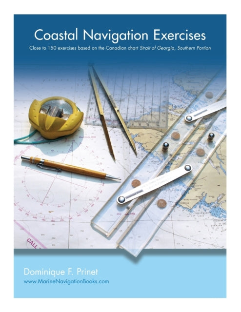 Coastal Navigation Exercises: Over 100 exercises based on the Canadian chart Strait of Georgia, Southern Portion