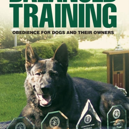 Balanced Training: Obedience for Dogs and Their