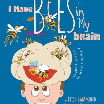 I Have Bees in My Brain: A Child's View of