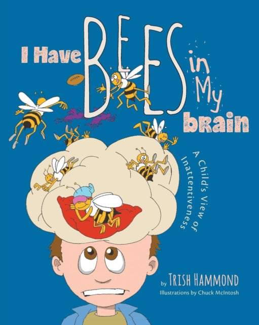 I Have Bees in My Brain: A Child's View of
