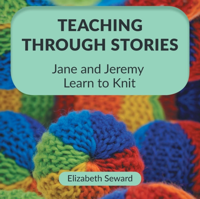 Teaching Through Stories: Jane and Jeremy Learn to Knit