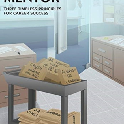The Mailroom Mentor: Three Timeless Principles for Career Success