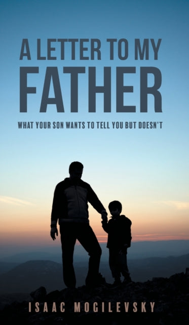 A Letter to My Father: What Your Son Wants to