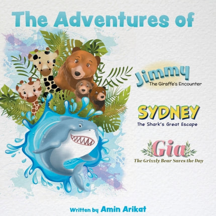 The Adventures of Jimmy the Giraffe, Sydney the Shark and Gia The Grizzly Bear