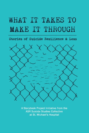 What It Takes to Make It Through: Stories of Suicide Resilience and Loss