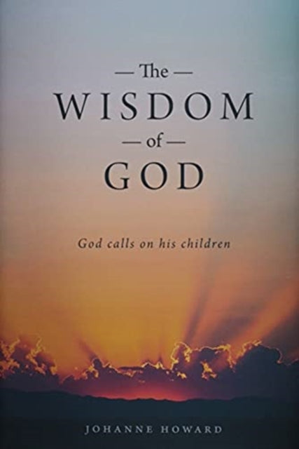 The Wisdom of God: God Calls on His Children