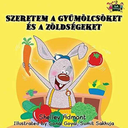 I Love to Eat Fruits and Vegetables: Hungarian