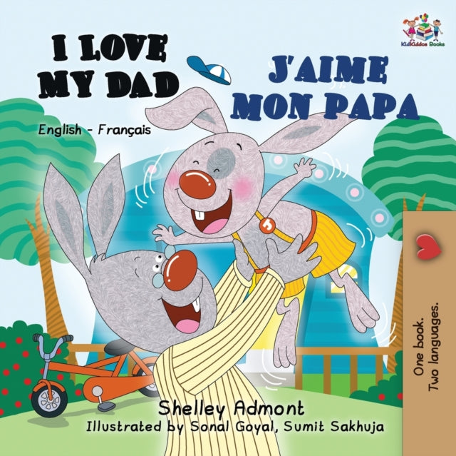 I Love My Dad J'Aime Mon Papa: English French Bilingual Book for Kids