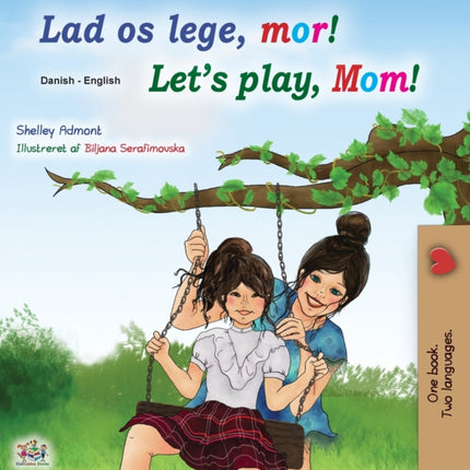 Let's play, Mom! (Danish English Bilingual Book