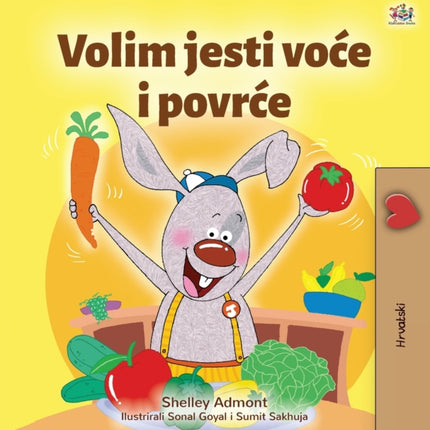 I Love to Eat Fruits and Vegetables (Croatian Children's Book)