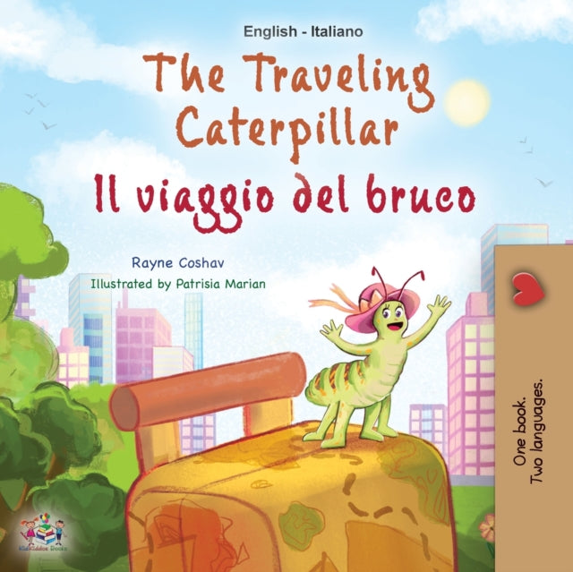 The Traveling Caterpillar (English Italian Bilingual Children's Book)
