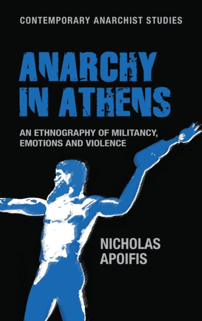 Anarchy in Athens: An Ethnography of Militancy,